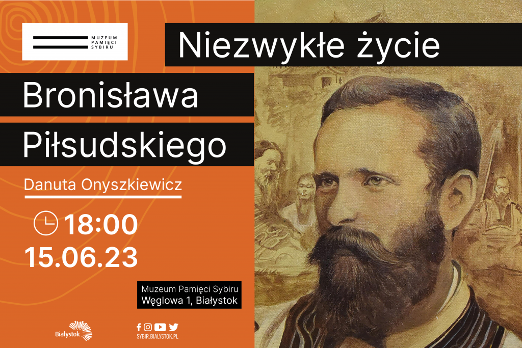 Grafika promująca spotkanie pod tytułem "Niezwykłe życie Bronisława Piłsudskiego"